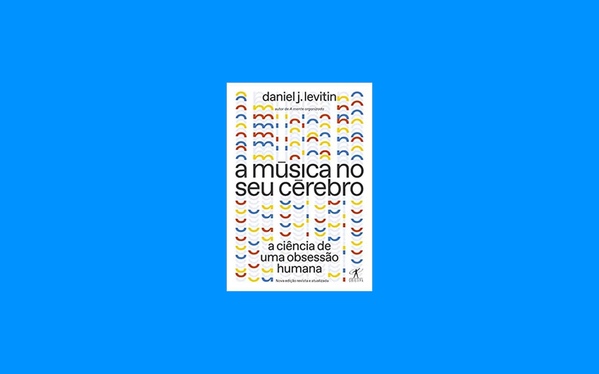 Capa do livro a música no seu cérebro (Nova edição): A ciência de uma obsessão humana (2021)