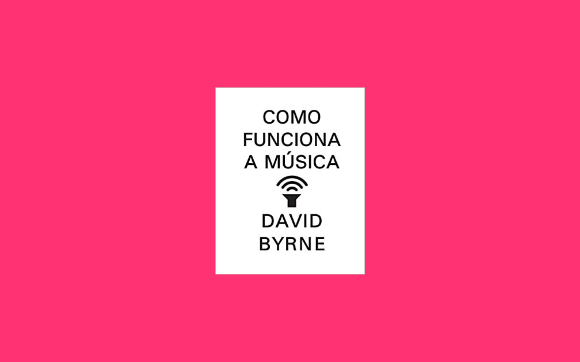 Capa do livro Como Funciona A Música, escrito por David Byrne, líder do Talking Heads