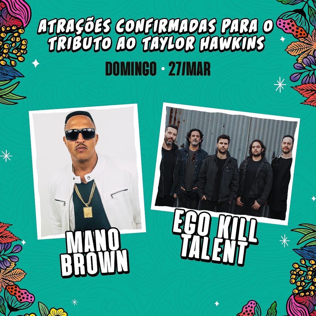 A organização do Lollapalooza Brasil anunciou que Mano Brown e Ego Kill Talent participarão do show em tributo a Taylor Hawkins, baterista do Foo Fighters